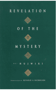 Revelation of the Mystery : English translation of Kashf al-Mahjub (Al-Hujweri) Reynold A Nicholson (translator)