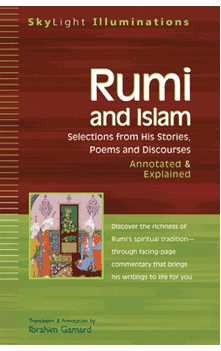 Rumi and Islam: Selections from His Stories, Poems, and Discourses--Annotated & Explained (Ibrahim Gamard)