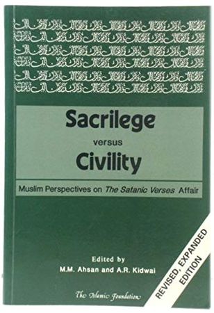 Sacrilege Versus Civility: Muslim Perspectives on the Satanic Verses Affair