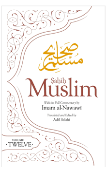 Sahih Muslim (Volume 12): With the Full Commentary by Imam Nawawi (Al Minhaj Bi Sharh Sahih Muslim)