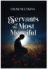 Servants of the Most Merciful (Imam Omar Suleiman)