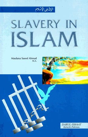 Slavery in Islam (Maulana Saeed Ahmad M.A.)