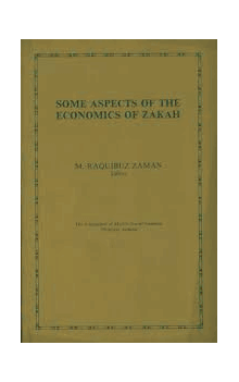 Some Aspects Of The Economics of Zakah by M. Raquibuz Zaman