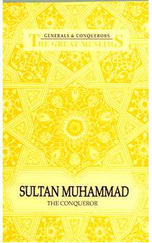 Sultan Muhammad : The Conqueror (Ferozsons Great Muslims, Generals, and Conquerors Series)