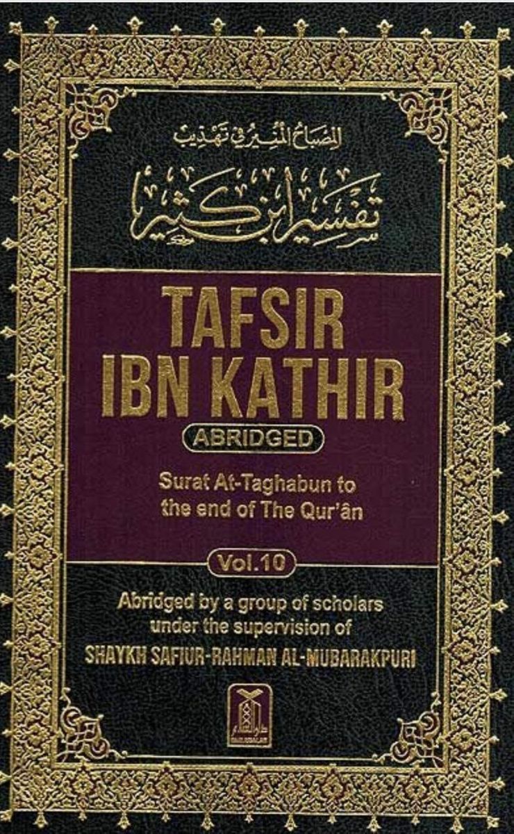 Tafsir Ibn Kathir (Abridged) Volume 10 Surah at Tagabun to the end of