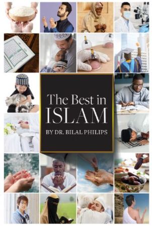The Best in Islam by Dr. Abu Ameenah Bilal Philips