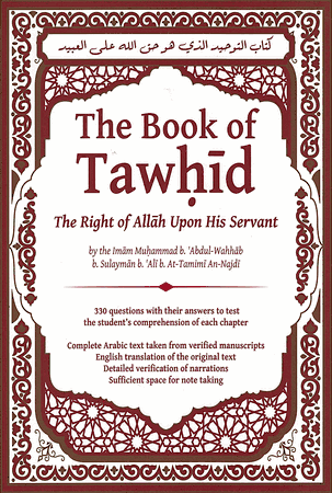 The Book of Tawhid: the Right of Allah Upon His Servants (Imam Muhammad bin Abdul-Wahhab)