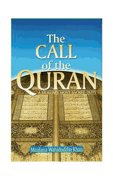 The Call of the Qur'an : A Muslim's Most Sacred Duty (Maulana Wahiduddin Khan)