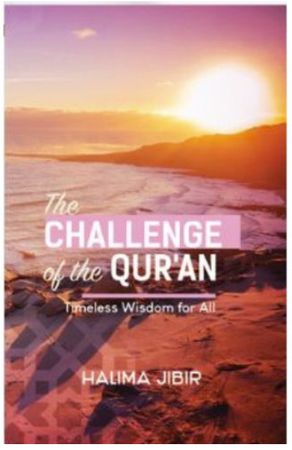The Challenge of the Qur'an: Timeless Wisdom for All ( Halima Jibir)