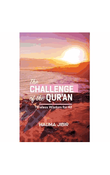The Challenge of the Qur'an: Timeless Wisdom for All ( Halima Jibir)