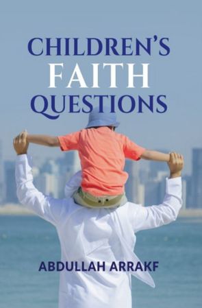 Children's Faith Questions (Abdullah Arrakf)