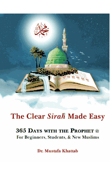 The Clear Sirah Made Easy - 365 Days With The Prophet &#65018; for Beginners, Students, and New Muslims (Hardcover) Dr. Mustafa Khattab