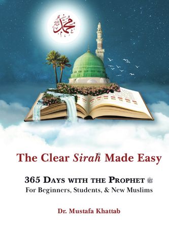 The Clear Sirah™ Made Easy - 365 Days With The Prophet ? (Hardcover) Dr. Mustafa Khattab