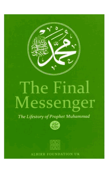 The Final Messenger: The Life Story of Prophet Muhammad (Albirr Foundation)