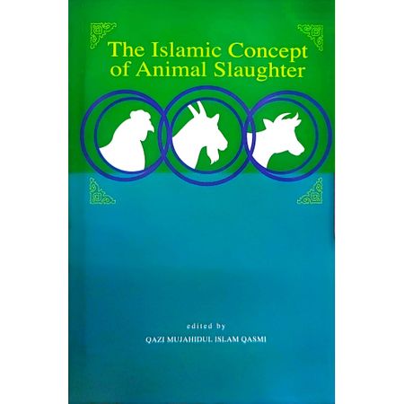The Islamic Concept of Animal Slaughter edited by Qazi Mujahidul Islam Qasmi