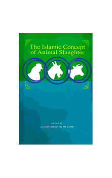 The Islamic Concept of Animal Slaughter edited by Qazi Mujahidul Islam Qasmi