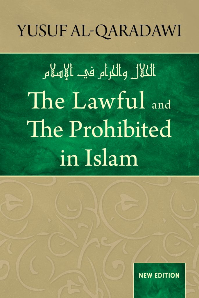 The Lawful and the Prohibited in Islam (Yusuf al Qaradawi)
