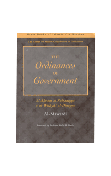 The Ordinances of Government: Al-Ahkam As-Sultaniyyah W'At Wilayat Al Dinniyya Al-Mawardi