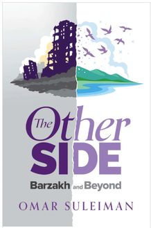 The Other Side : Barzakh and Beyond (Imam Omar Suleiman)