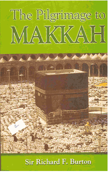 The Pilgrimage to Makkah (Richard F Burton)