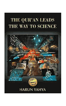 The Qur'an Leads the Way to Science (Harun Yahya)