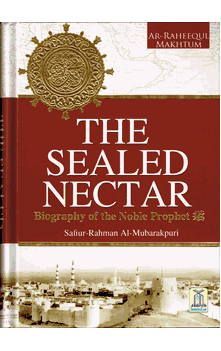 The Sealed Nectar : Biography of the Noble Prophet (sws) (Fullsize Color Edition) (Safiur-Rahman Al-Mubarakpuri)