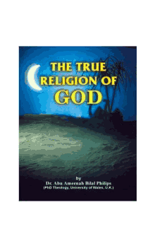 The True Religion of God (Bilal Philips)