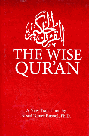 The Wise Qur'an : A Modern English Translation (Dr. Assad Nimer Busool)