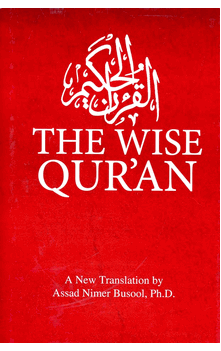 The Wise Qur'an : A Modern English Translation (Dr. Assad Nimer Busool)
