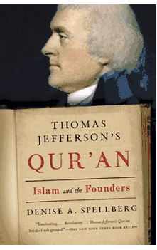 Thomas Jefferson's QUR'AN Islam and the Founders by Denise A.Spellberg