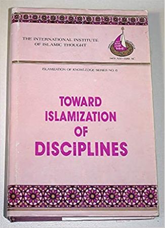 Toward Islamization of Disciplines (IIIT)