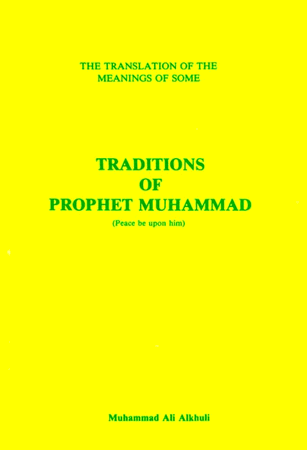Traditions of the Prophet Muhammad (pbuh) : Translation of the Meanings (Muhammad Ali Alkhuli)