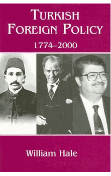 TURKISH FOREIGN POLICY 1774-2000 (William Hale)