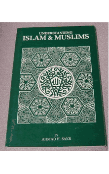 Understanding Islam & Muslims by Ahmad H.Sakr