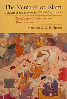 Venture of Islam : Conscience and History in a World Civilization : The Expansion of Islam in the Middle Periods (Volume 2)
