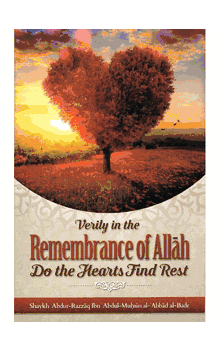 Verily in the Remembrance of Allah Do the Hearts Find Rest
