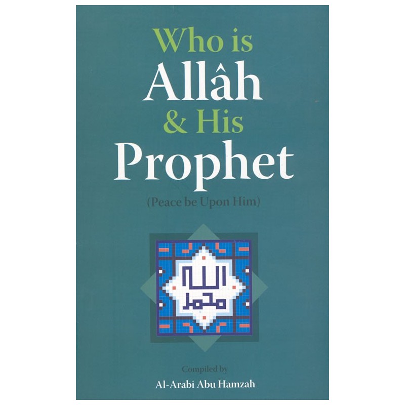 Who is Allah (swt) and His Prophet (saw)