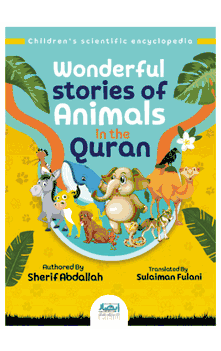 Wonderful Stories of Animals in the Quran by Sherif Abdallah Translated by Sulaiman Fulani
