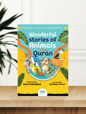 Wonderful Stories of Animals in the Quran by Sherif Abdallah Translated by Sulaiman Fulani