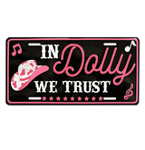 Dolly Parton In Dolly we Trust tin license plate
