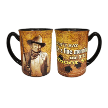 John Wayne 16oz Don't say it's a fine morning or I'll shoot ya Mug