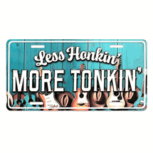 Tin License plate Less Honkin More Tonkin