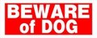 BEWARE OF DOG SIGN - 6 X 15 PLASTIC BEWARE OF DOG SIGN - 6 X 15 PLASTIC