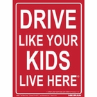840051 DRIVE LIKE YOUR KIDS LIVE HERE 19 X 24 PLASTIC 840051 DRIVE LIKE YOUR KIDS LIVE HERE 19 X 24 PLASTIC