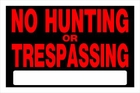 NO HUNTING OR TRESPASSING SIGN 8 X 12 PLASTIC NO HUNTING OR TRESPASSING SIGN 8 X 12 PLASTIC