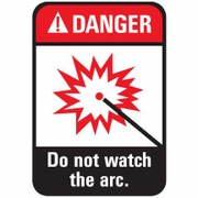 843417 DANGER DO NOT WATCH ARC 7 X 10 SELF ADHESIVE VINYL