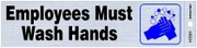 EMPLOYEES MUST WASH HANDS SELF ADHESIVE MYLAR SIGN