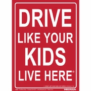 840051 DRIVE LIKE YOUR KIDS LIVE HERE 19 X 24 PLASTIC