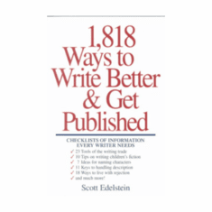 1,818 Ways to Write Better & Get Published by Scott Edelstein