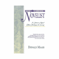The Career Novelist by Donald Maass